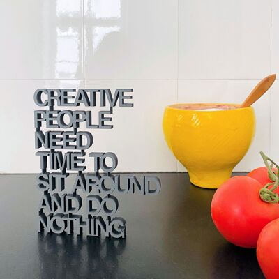 Creative people need time to sit around and do nothing - Gr. M
