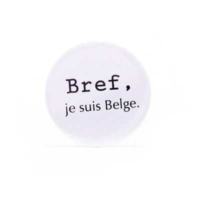 Badge In short, I am Belgian.