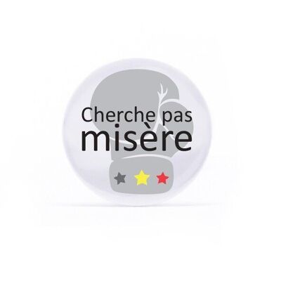 Badge Don't look for misery