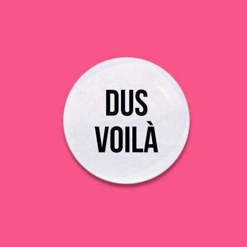 Badge Dus voilà 