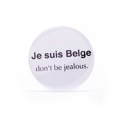 Badge Je suis Belge don't be jealous.