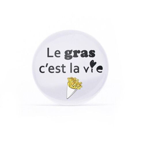 Badge Le gras c'est la vie