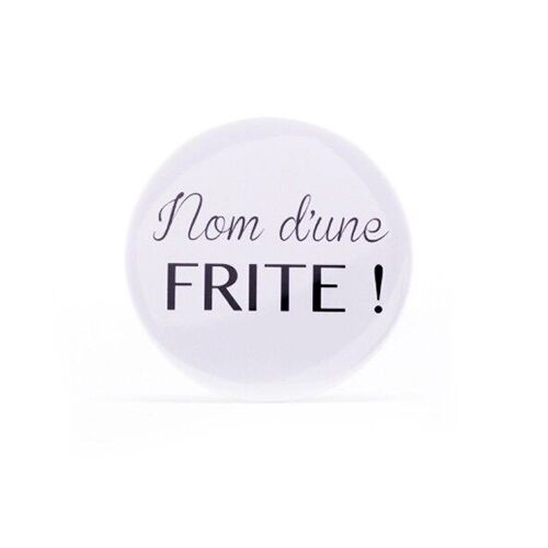 Badge Nom d'une frite