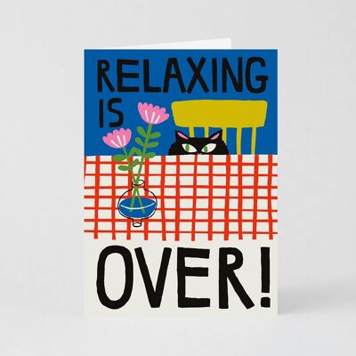 Relaxing is Over Cat Card