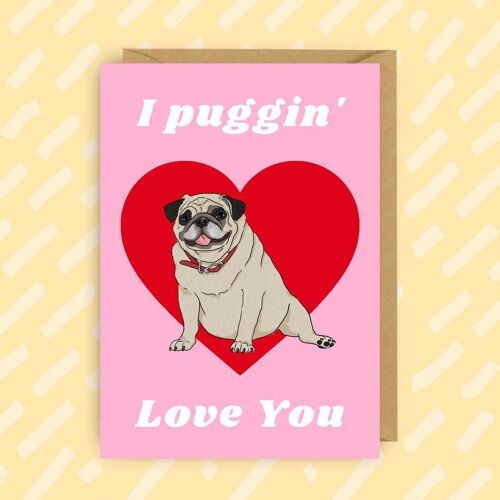 Pug "I Puggin' Love You" Card  | Cute Dogs | Pet | Dog