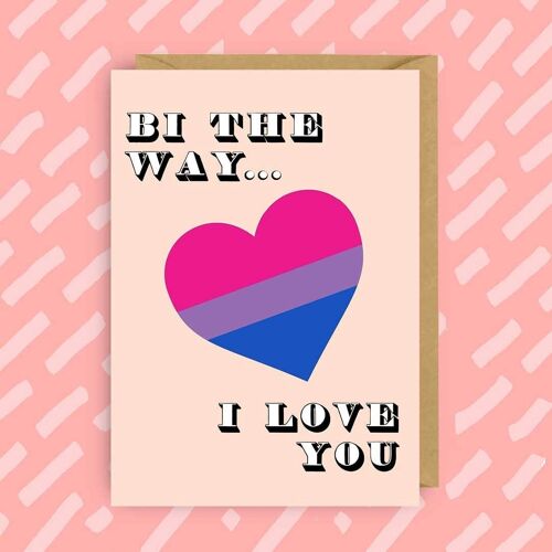 Bi The Way... I Love You | Valentines Card | LGBT | Queer