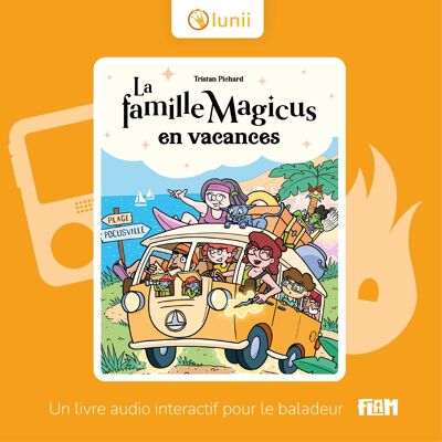 The Magicus family goes on vacation - Interactive audio book from 7 years old to listen to with FLAM