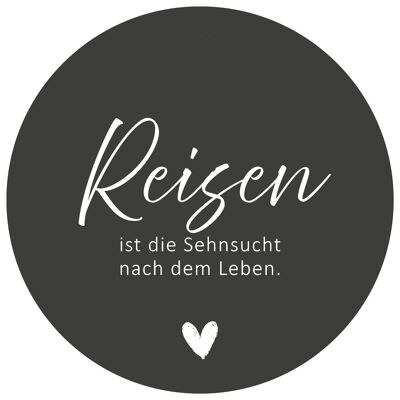 Aluboard "Reisen ist die Sehnsucht nach dem Leben"