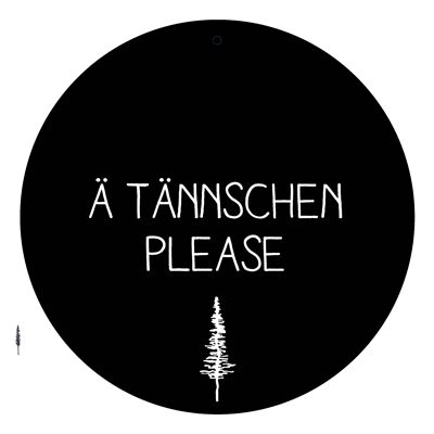 Pannello decorativo “Ä Tännschen please”