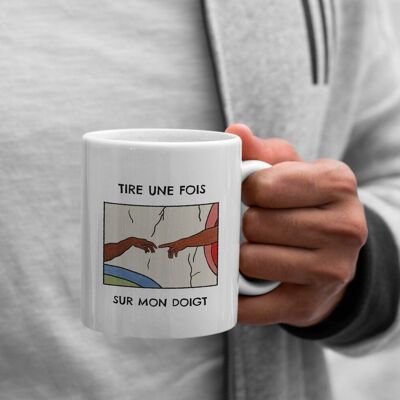 Mug tire une fois