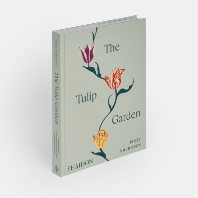 El jardín de tulipanes: cultivo y recolección de especies, variedades raras y anuales