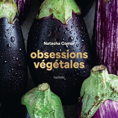 LIVRE DE CUISINE - Obsessions végétales