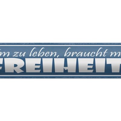 Blechschild Spruch 46x10cm Um zu Leben, braucht man Freiheit!