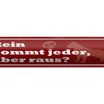 Blechschild Spruch 46x10cm Rein kommt jeder, aber raus? Dekoration