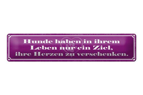 Blechschild Spruch 46x10cm Hunde haben im leben nur ein Ziel