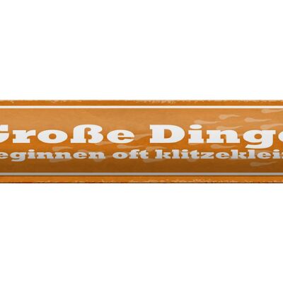 Blechschild Spruch 46x10cm Große Dinge beginnen oft klitzeklein