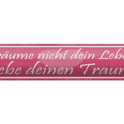 Blechschild Spruch 46x10cm Träume nicht dein Leben lebe Dekoration