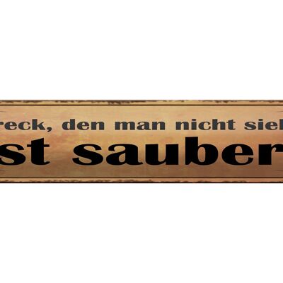 Blechschild Spruch 46x10cm Dreck den man nicht sieht sauber