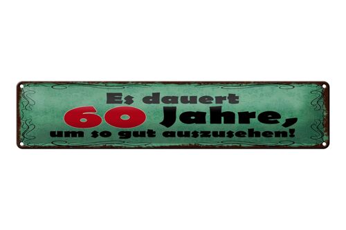 Blechschild Spruch 46x10cm Dauert 60 Jahre um gut aussehen Dekoration