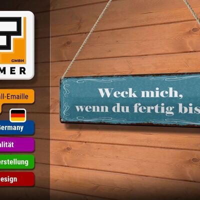 Blechschild Spruch 46x10cm Weck mich wenn du fertig bist Dekoration