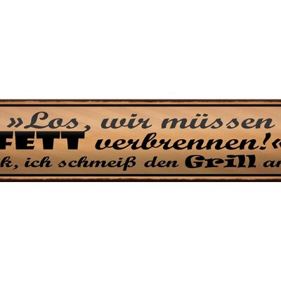 Blechschild Spruch 46x10cm Grill wir müssen Fett verbrennen Dekoration