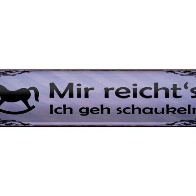 Blechschild Spruch 46x10cm Mir reicht's ich geh schaukeln Dekoration