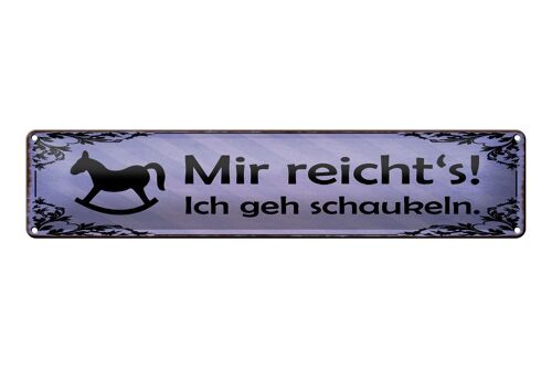 Blechschild Spruch 46x10cm Mir reicht's ich geh schaukeln Dekoration