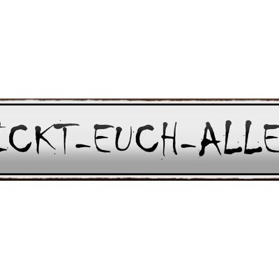 Cartel de chapa que dice 46x10cm Decoración Fickt-euch-Allee