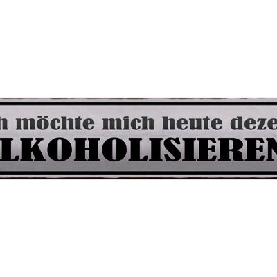 Blechschild Spruch 46x10cm Ich möchte mich alkoholisieren Dekoration