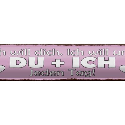 Blechschild Spruch 46x10cm Du & Ich jeden Tag ich will dich Dekoration