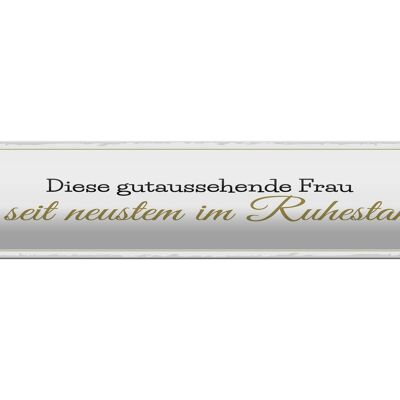 Blechschild Spruch 46x10cm gutaussehende Frau ist im Ruhestand Dekoration