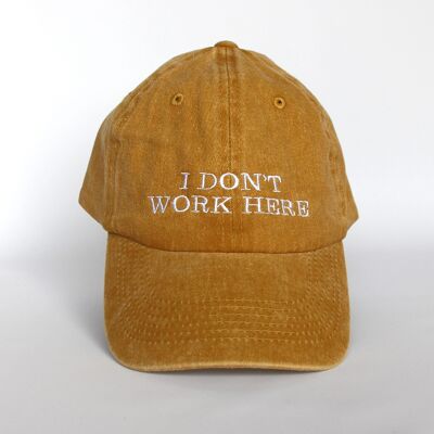 I DON'T WORK HERE Cap
