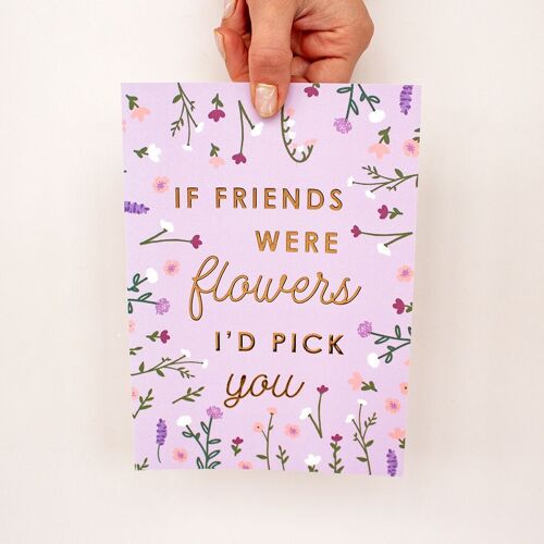 Foil If Friends Were Flowers... A5 Print