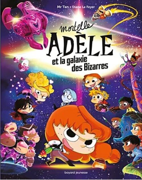 MORTELLE ADELE ET LA GALAXIE DES BIZARRES