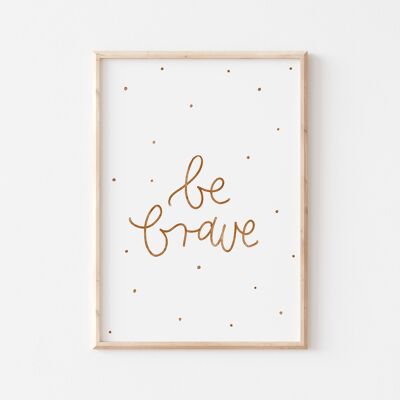 Poster Spruch A4 - be brave