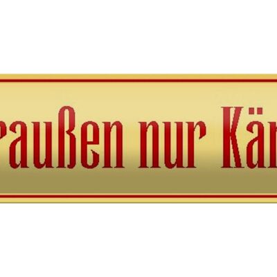 Blechschild Spruch 46x10cm draußen nur Kännchen Küche Cafe Dekoration