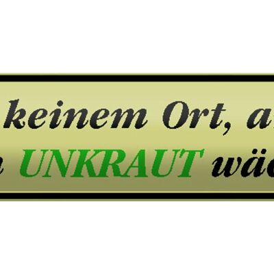 Blechschild Spruch 46x10cm traue keinem Ort wo kein Unkraut Dekoration