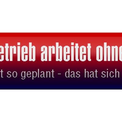 Blechschild Spruch 46x10cm Betrieb arbeitet ohne Gewinn Dekoration