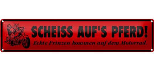 Blechschild Motorrad 46x10cm Scheiss auf´s Pferd Prinzen Dekoration