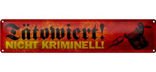 Blechschild Spruch 46x10cm tätowiert nicht kriminell Dekoration