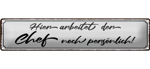 Blechschild Spruch 46x10cm hier arbeitet der Chef noch Dekoration