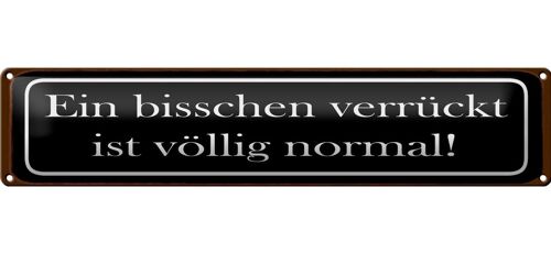 Blechschild Spruch 46x10cm ein bisschen verrückt ist normal Dekoration