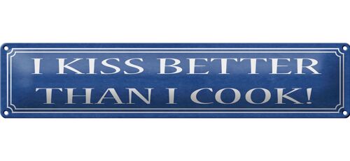 Blechschild Spruch 46x10cm i kiss better than i cook Dekoration