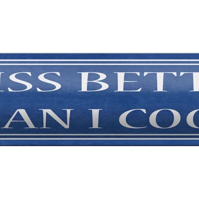 Blechschild Spruch 46x10cm i kiss better than i cook Dekoration