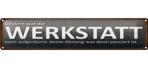 Blechschild Spruch 46x10cm gestern war Werkstatt aufgeräumt Dekoration