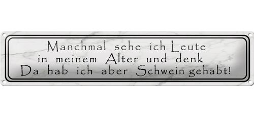 Blechschild Spruch 46x10cm sehe ich Leute in meinem Alter Dekoration