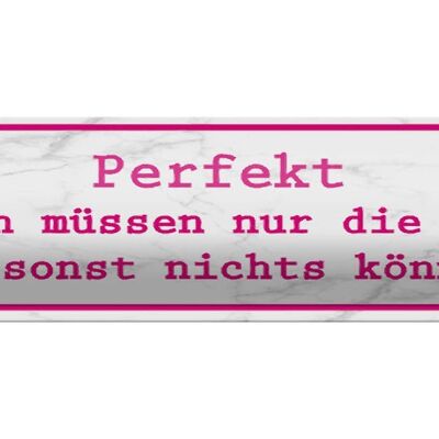 Blechschild Spruch 46x10cm Perfekt aussehen müssen nur Frauen die nichts können