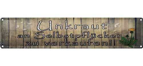 Blechschild Spruch 46x10cm Unkraut an Selbstpflücker Dekoration