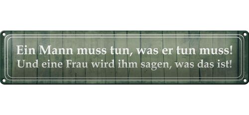 Blechschild Spruch 46x10cm ein Mann muss tun Frau ihm sagen Dekoration