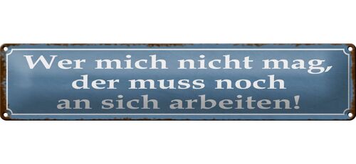 Blechschild Spruch 46x10cm wer mich nicht mag der muss an Dekoration